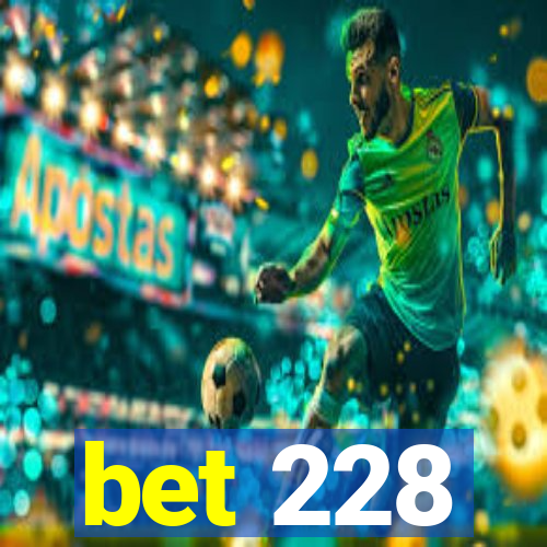 bet 228